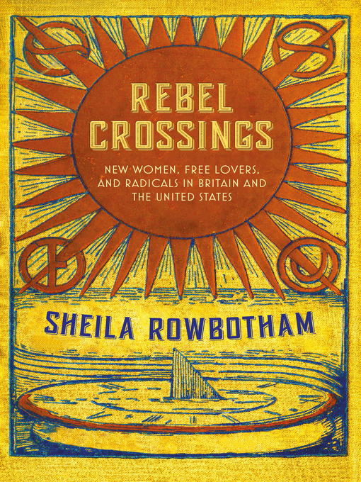 Title details for Rebel Crossings by Sheila Rowbotham - Available